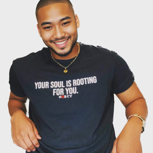 YOUR SOUL IS ROOTING FOR YOU